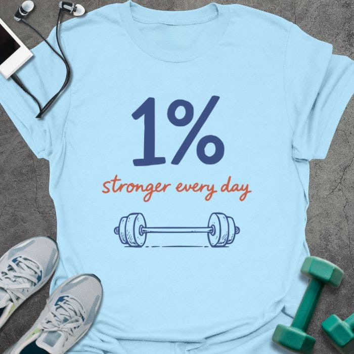 1% Stronger T-Shirt - Gym Graphic Tee - Gift for Gym Lovers - Unisex