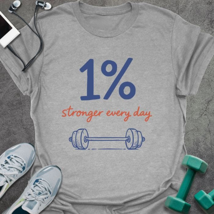 1% Stronger T-Shirt - Gym Graphic Tee - Gift for Gym Lovers - Unisex
