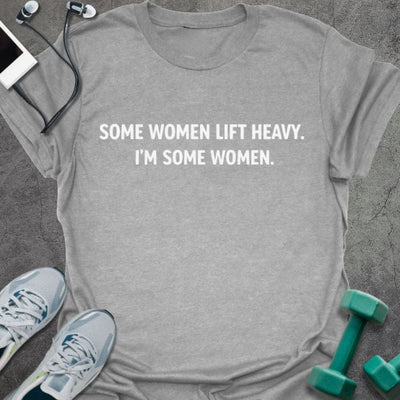 Some Women T-Shirt - Gym Graphic Tee - Gift for Gym Lovers - Unisex