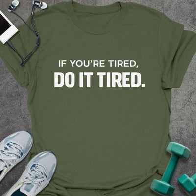 Do It Tired T-Shirt - Gym Graphic Tee - Gift for Gym Lovers - Unisex