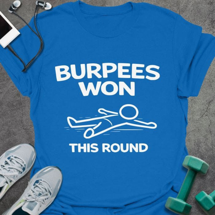 Burpees Won T-Shirt - Gym Graphic Tee - Gift for Gym Lovers - Unisex