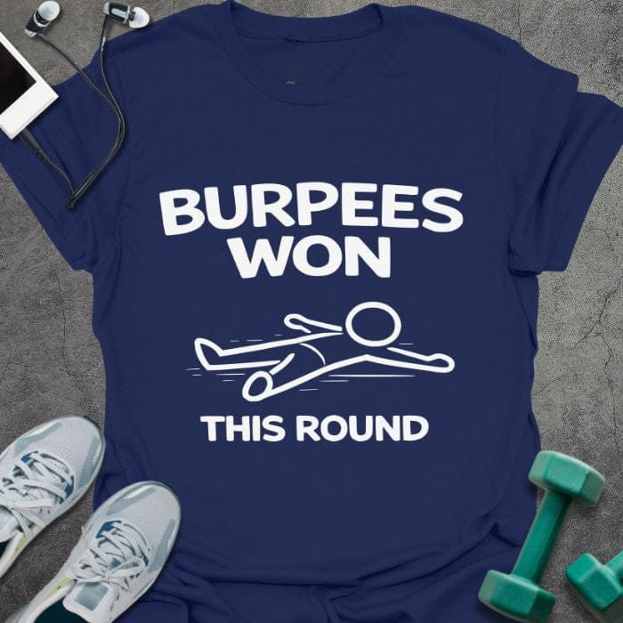 Burpees Won T-Shirt - Gym Graphic Tee - Gift for Gym Lovers - Unisex