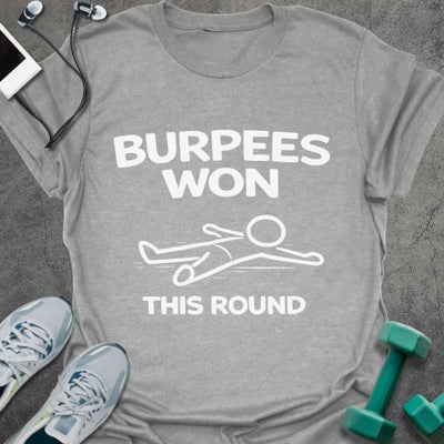 Burpees Won T-Shirt - Gym Graphic Tee - Gift for Gym Lovers - Unisex