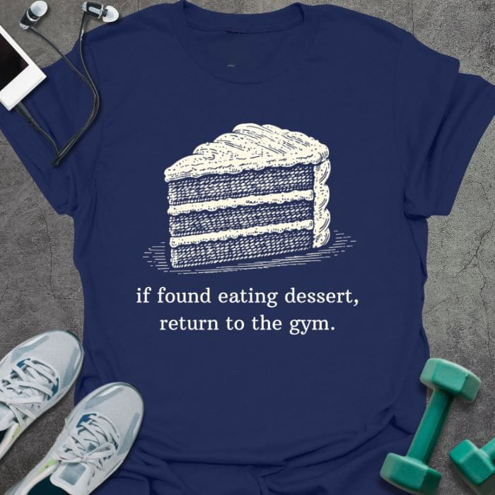 Eating Dessert T-Shirt - Gym Graphic Tee - Gift for Gym Lovers - Unisex
