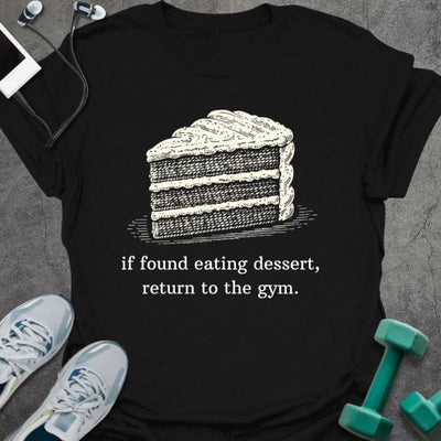 Eating Dessert T-Shirt - Gym Graphic Tee - Gift for Gym Lovers - Unisex