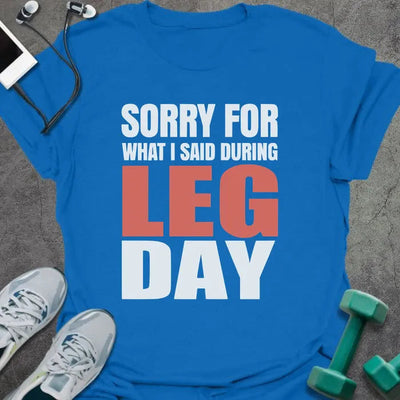 During Legs T-Shirt - Gym Graphic Tee - Gift for Gym Lovers - Unisex