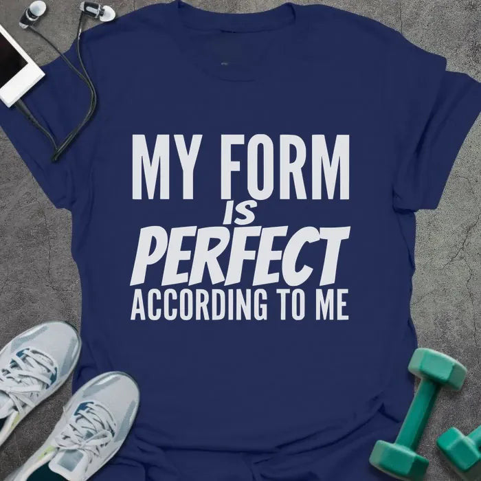 Form Perfect T-Shirt - Gym Graphic Tee - Gift for Gym Lovers - Unisex
