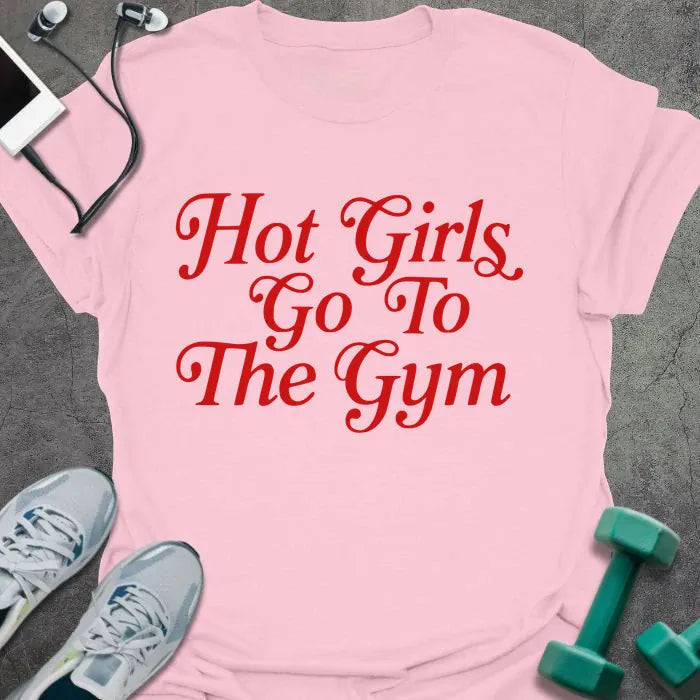Hot Girls T-Shirt - Gym Graphic Tee - Gift for Gym Lovers