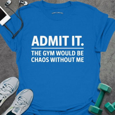 Chaos Without Me T-Shirt - Gym Graphic Tee - Gift for Gym Lovers - Unisex