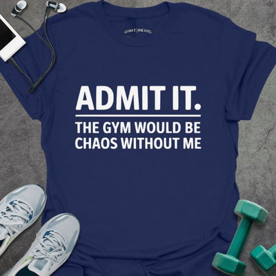 Chaos Without Me T-Shirt - Gym Graphic Tee - Gift for Gym Lovers - Unisex