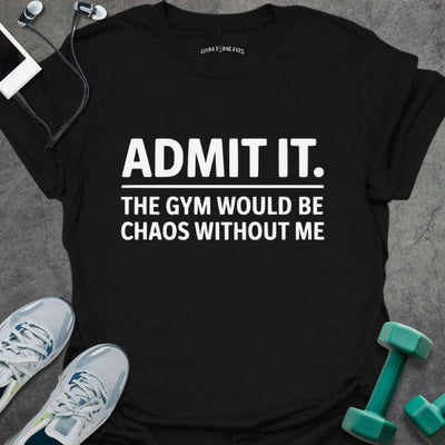 Chaos Without Me T-Shirt - Gym Graphic Tee - Gift for Gym Lovers - Unisex