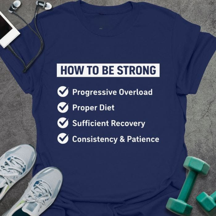 Be Strong T-Shirt - Gym Graphic Tee - Gift for Gym Lovers - Unisex