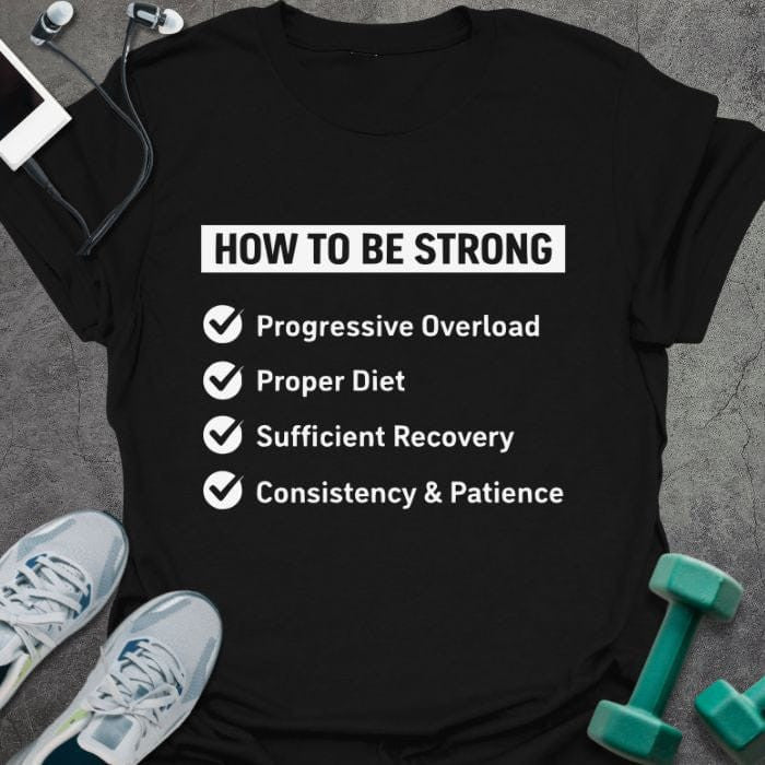 Be Strong T-Shirt - Gym Graphic Tee - Gift for Gym Lovers - Unisex
