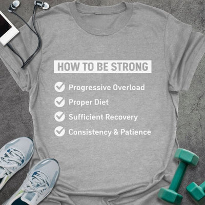 Be Strong T-Shirt - Gym Graphic Tee - Gift for Gym Lovers - Unisex