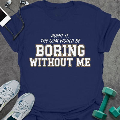 Admit It V T-Shirt - Gym Graphic Tee - Gift for Gym Lovers - Unisex