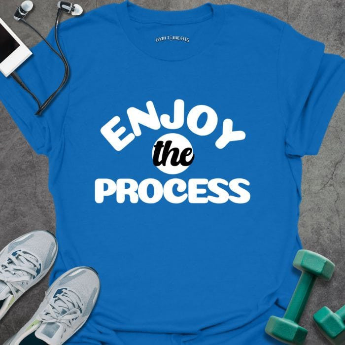 Enjoy The Process T-Shirt - Gym Graphic Tee - Gift for Gym Lovers - Unisex