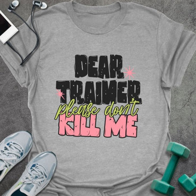 Dear Trainer T-Shirt - Gym Graphic Tee - Gift for Gym Lovers - Unisex