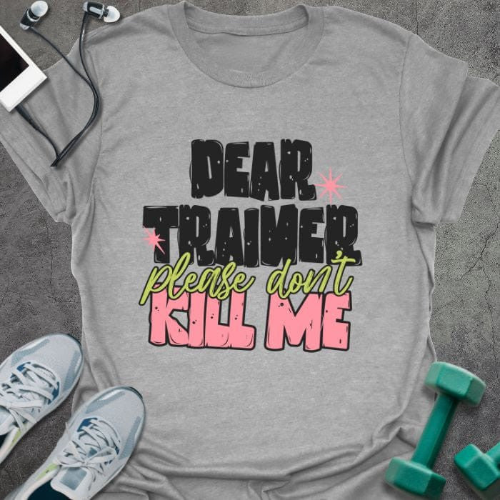 Dear Trainer T-Shirt - Gym Graphic Tee - Gift for Gym Lovers - Unisex