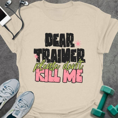 Dear Trainer T-Shirt - Gym Graphic Tee - Gift for Gym Lovers - Unisex