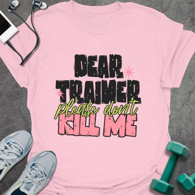Dear Trainer T-Shirt - Gym Graphic Tee - Gift for Gym Lovers - Unisex