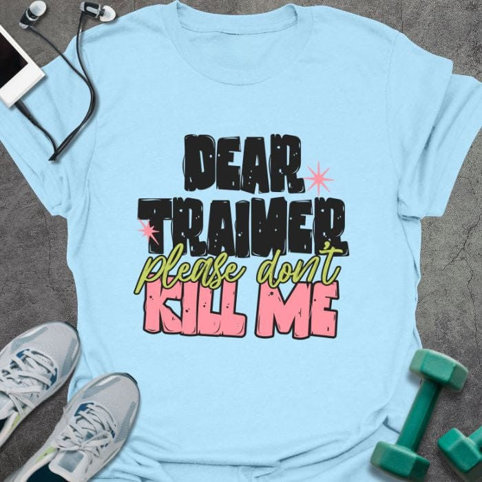 Dear Trainer T-Shirt - Gym Graphic Tee - Gift for Gym Lovers - Unisex