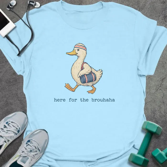Duck Brouhaha T-Shirt - Gym Graphic Tee - Gift for Gym Lovers - Unisex
