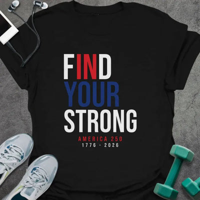 Find Strong T-Shirt - Gym Graphic Tee - Gift for Gym Lovers - Unisex