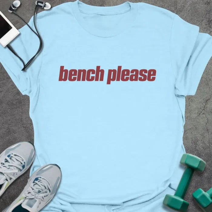 Bench Please T-Shirt - Gym Graphic Tee - Gift for Gym Lovers - Unisex