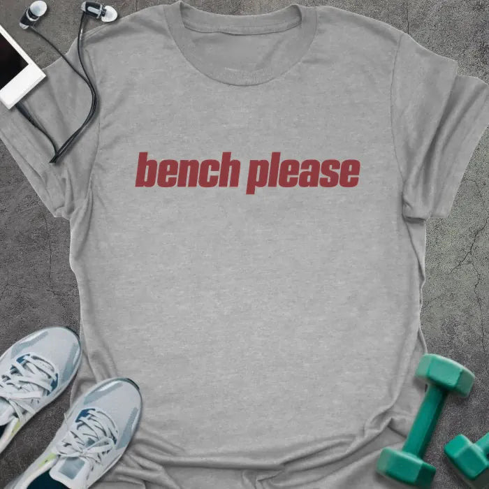 Bench Please T-Shirt - Gym Graphic Tee - Gift for Gym Lovers - Unisex