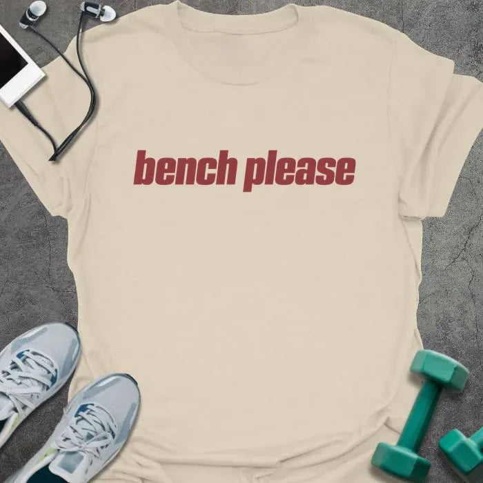 Bench Please T-Shirt - Gym Graphic Tee - Gift for Gym Lovers - Unisex