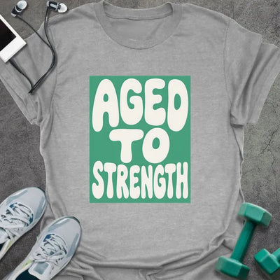 Aged Strength T-Shirt - Gym Graphic Tee - Gift for Gym Lovers - Unisex