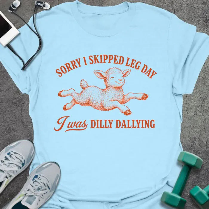 Dilly Dallying T-Shirt - Gym Graphic Tee - Gift for Gym Lovers - Unisex