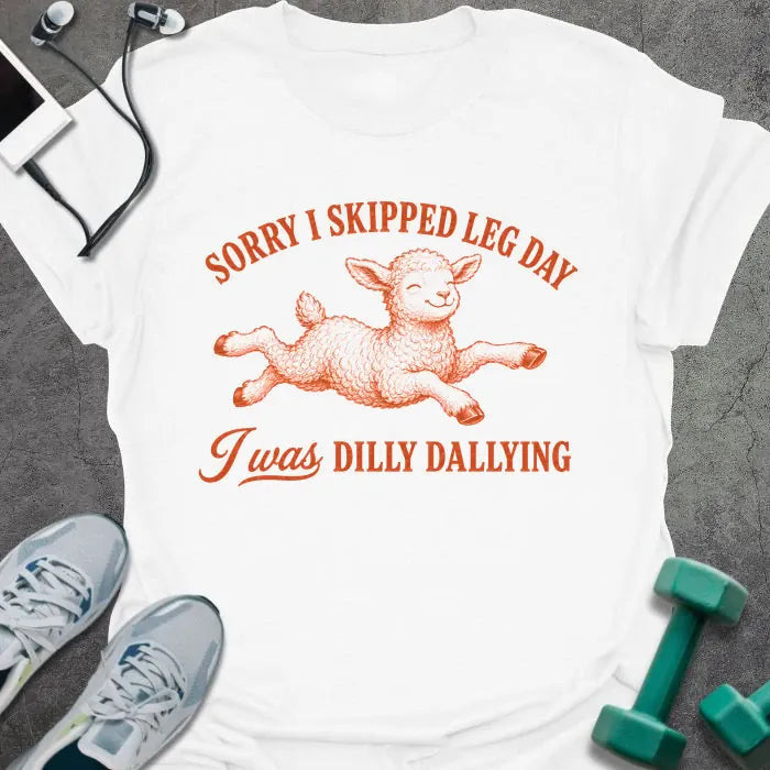 Dilly Dallying T-Shirt - Gym Graphic Tee - Gift for Gym Lovers - Unisex