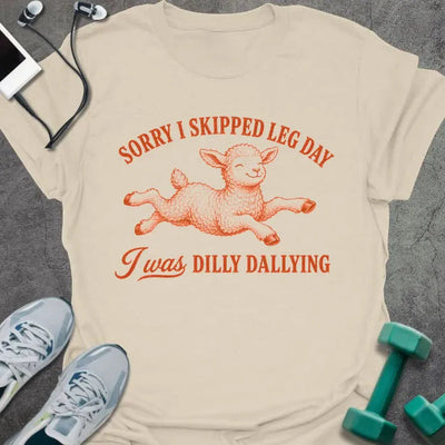 Dilly Dallying T-Shirt - Gym Graphic Tee - Gift for Gym Lovers - Unisex