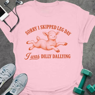 Dilly Dallying T-Shirt - Gym Graphic Tee - Gift for Gym Lovers - Unisex