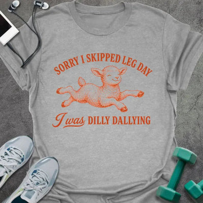 Dilly Dallying T-Shirt - Gym Graphic Tee - Gift for Gym Lovers - Unisex