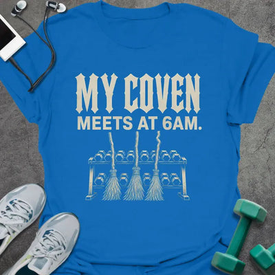 Coven 6AM T-Shirt - Gym Graphic Tee - Gift for Gym Lovers - Unisex