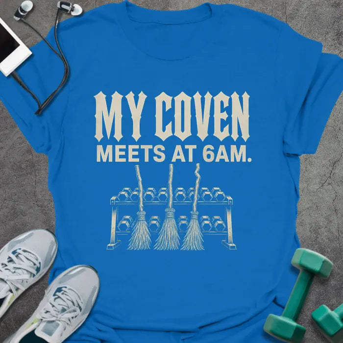 Coven 6AM T-Shirt - Gym Graphic Tee - Gift for Gym Lovers - Unisex