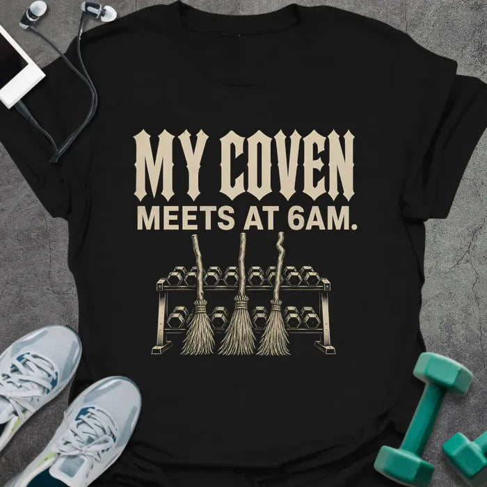 Coven 6AM T-Shirt - Gym Graphic Tee - Gift for Gym Lovers - Unisex