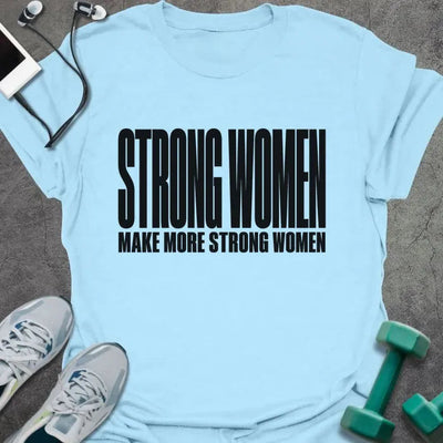 Strong Women T-Shirt - Gym Graphic Tee - Gift for Gym Lovers - Unisex