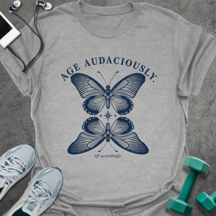 Age Audaciously T-Shirt - Gym Graphic Tee - Gift for Gym Lovers - Unisex
