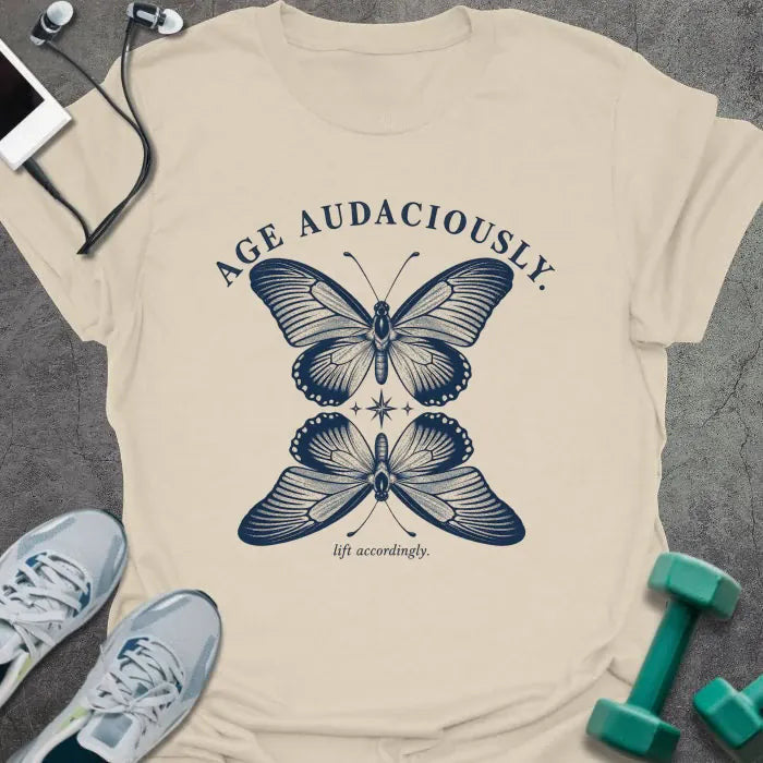 Age Audaciously T-Shirt - Gym Graphic Tee - Gift for Gym Lovers - Unisex