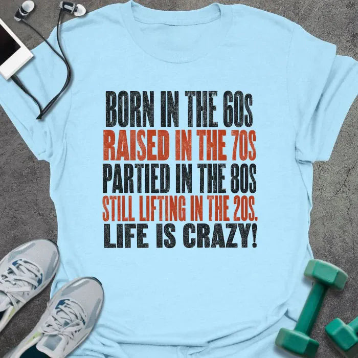 Born Sixties T-Shirt - Gym Graphic Tee - Gift for Gym Lovers - Unisex