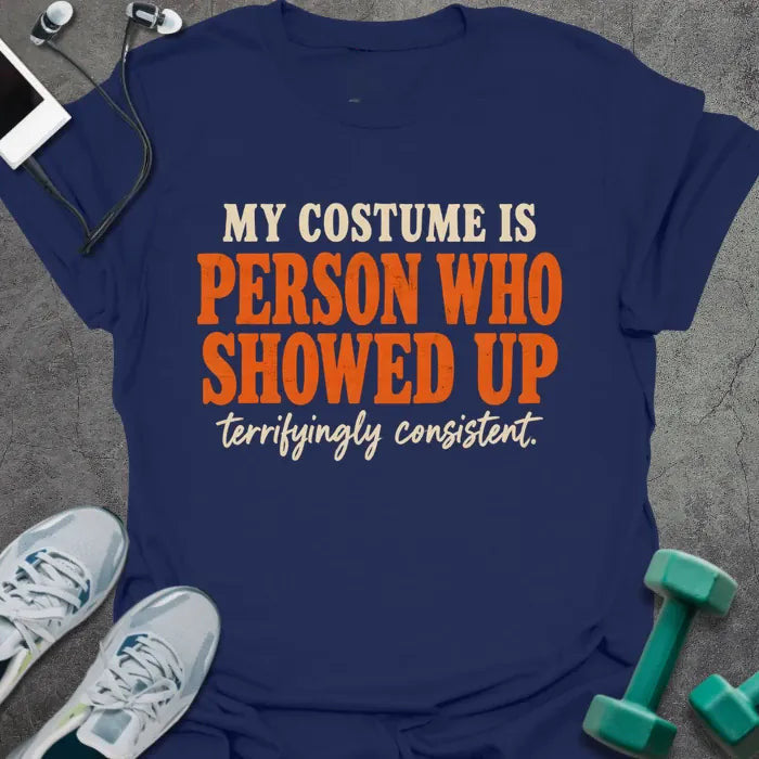 Costume Consistent T-Shirt - Gym Graphic Tee - Gift for Gym Lovers - Unisex