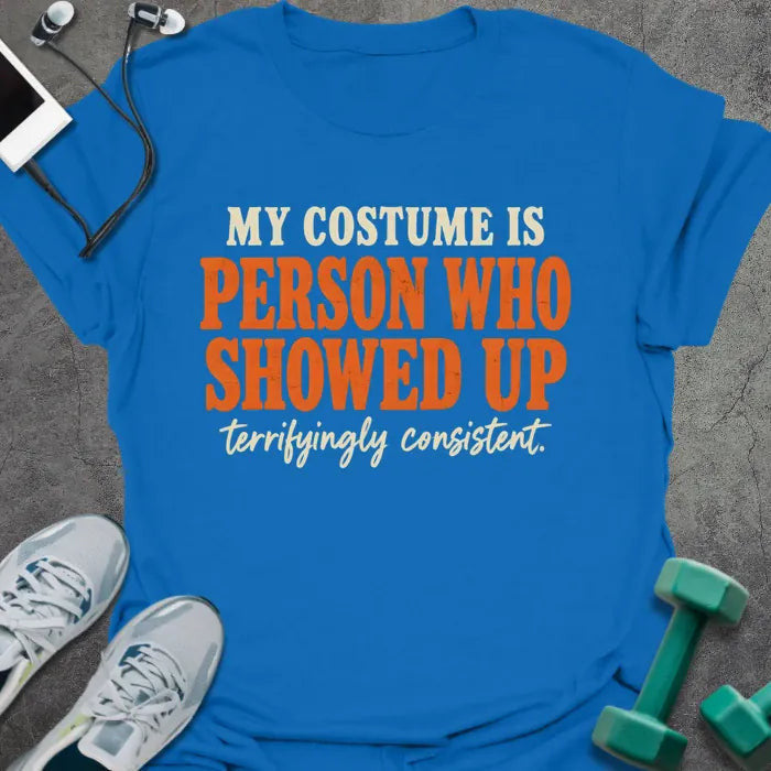 Costume Consistent T-Shirt - Gym Graphic Tee - Gift for Gym Lovers - Unisex