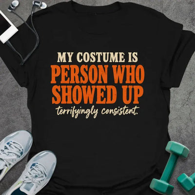 Costume Consistent T-Shirt - Gym Graphic Tee - Gift for Gym Lovers - Unisex