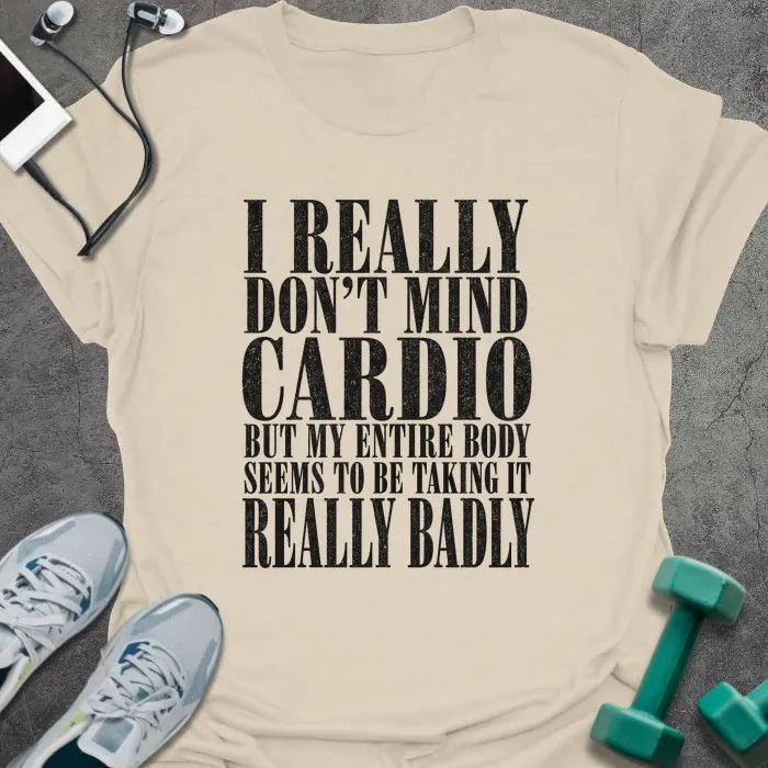 Cardio Badly T-Shirt - Gym Graphic Tee - Gift for Gym Lovers - Unisex