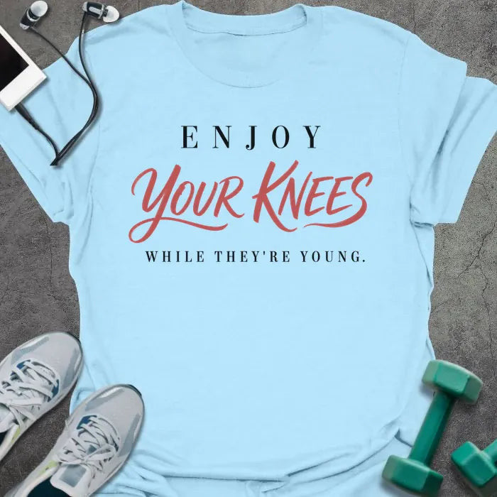 Enjoy Knees T-Shirt - Gym Graphic Tee - Gift for Gym Lovers - Unisex