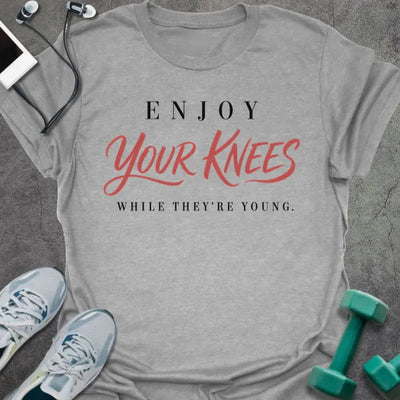 Enjoy Knees T-Shirt - Gym Graphic Tee - Gift for Gym Lovers - Unisex