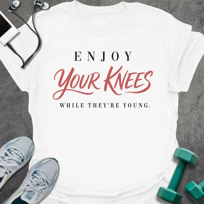 Enjoy Knees T-Shirt - Gym Graphic Tee - Gift for Gym Lovers - Unisex